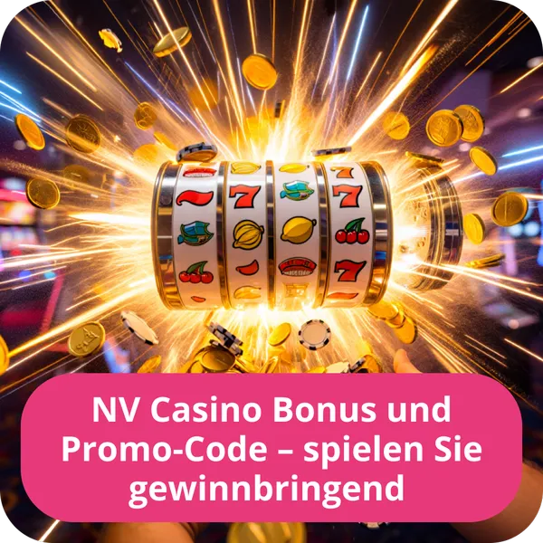 NV Casino Bonus und Promo-Code – spielen Sie gewinnbringend