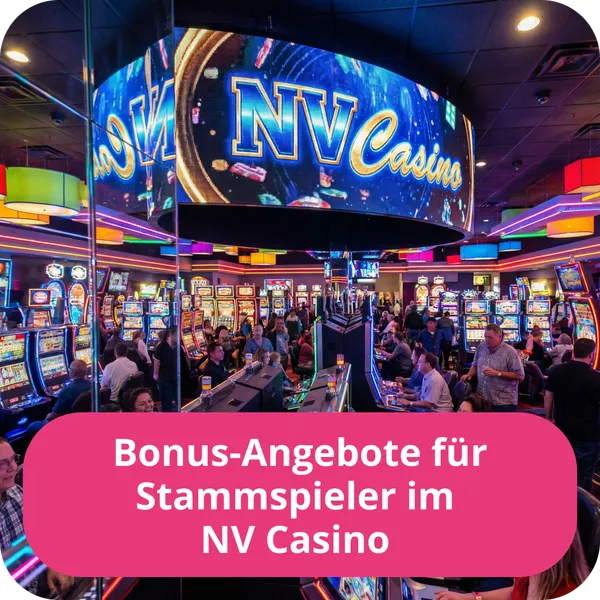 Bonus-Angebote für Stammspieler im NV Casino